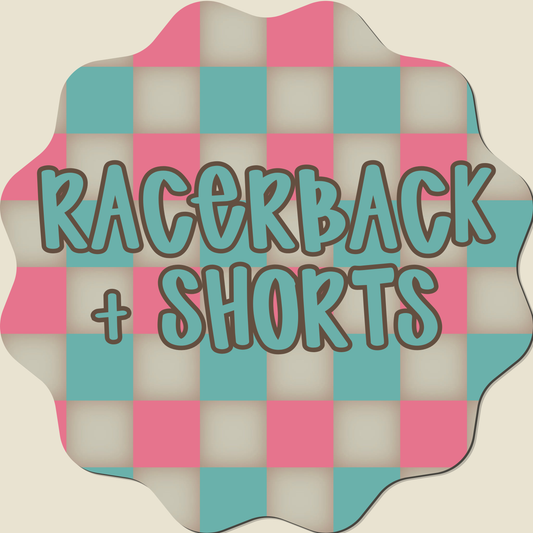 CUSTOM RACERBACK + SHORTS